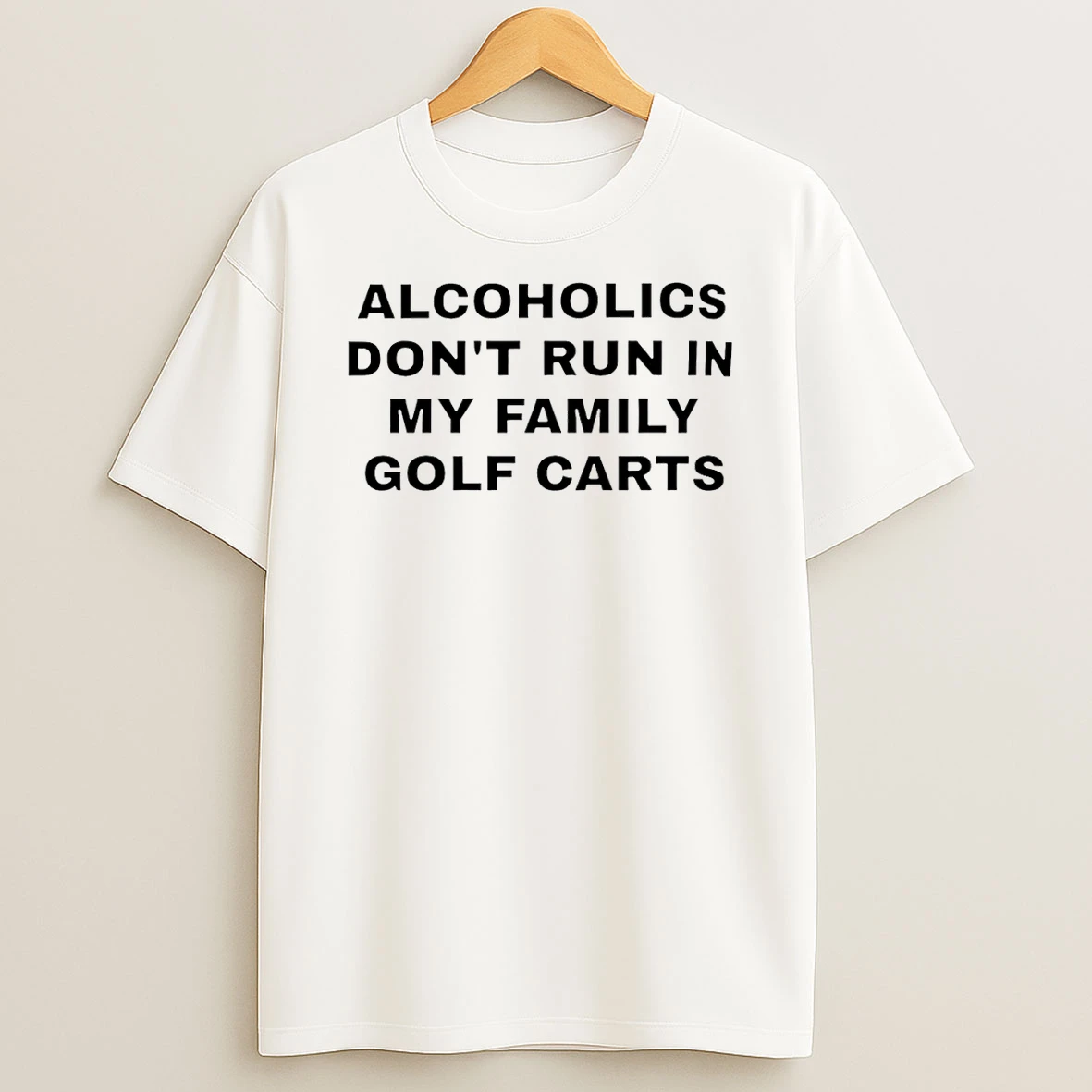 Alcoholics Dont Run In My Family Golf Carts T Shirt