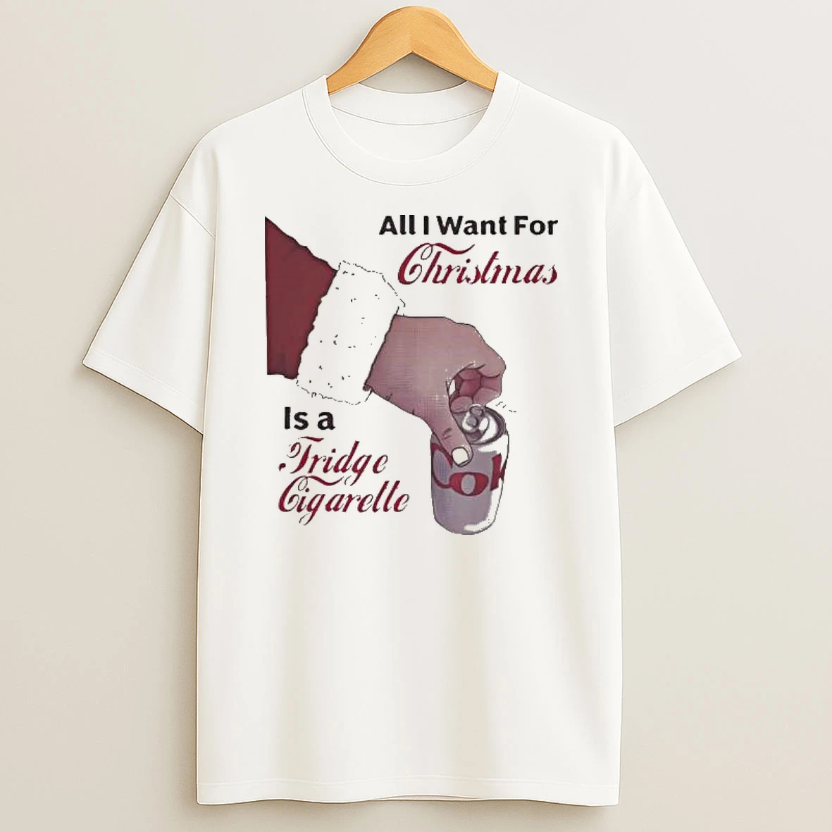 All I Want For Christmas Is A Fridge Cigarette T Shirt