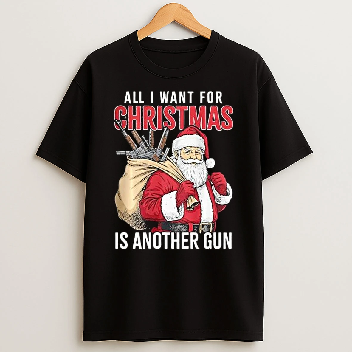 All I Want For Christmas Is Another Gun Santa Xmas 2025 T Shirt