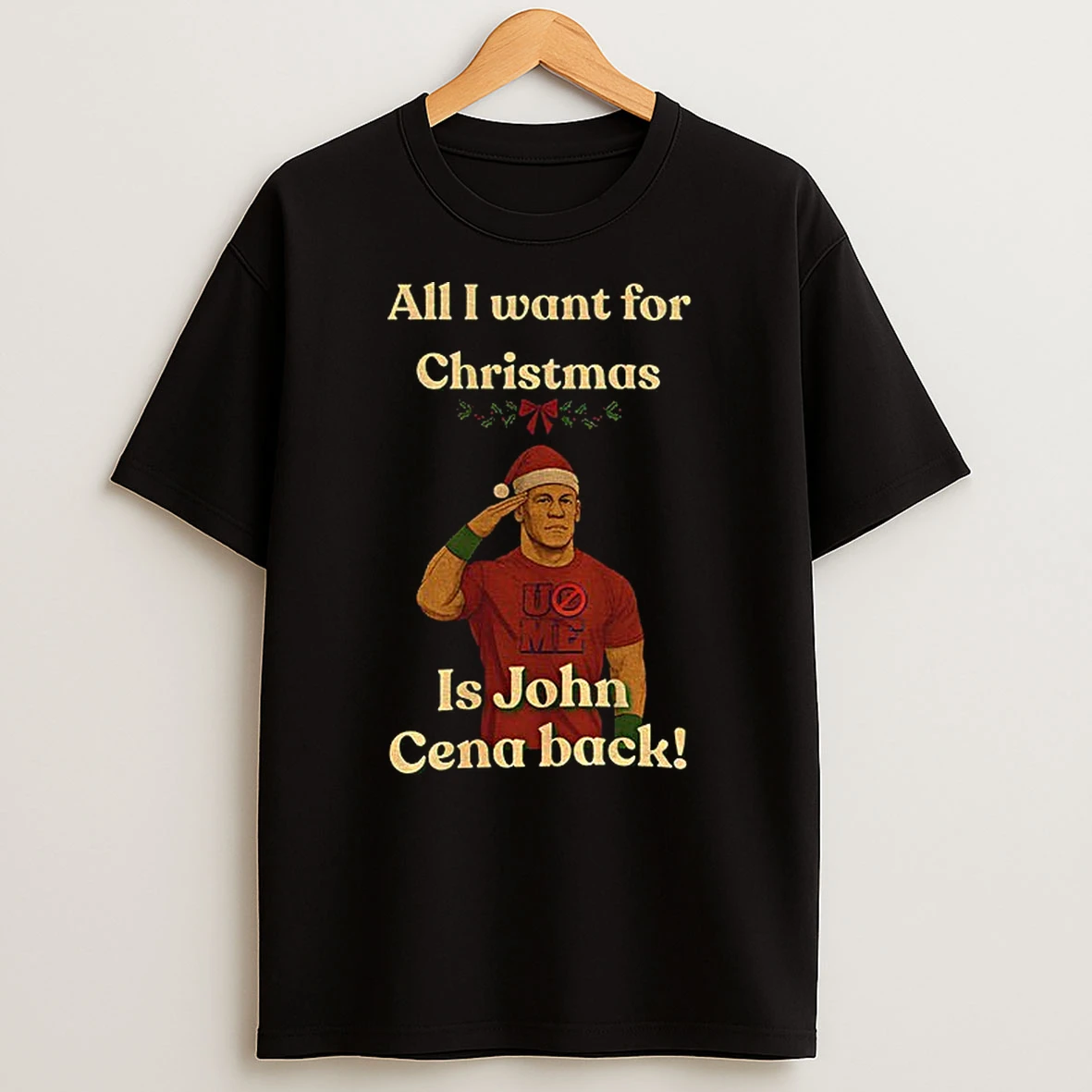 All I Want For Christmas Is John Cena Back T Shirt