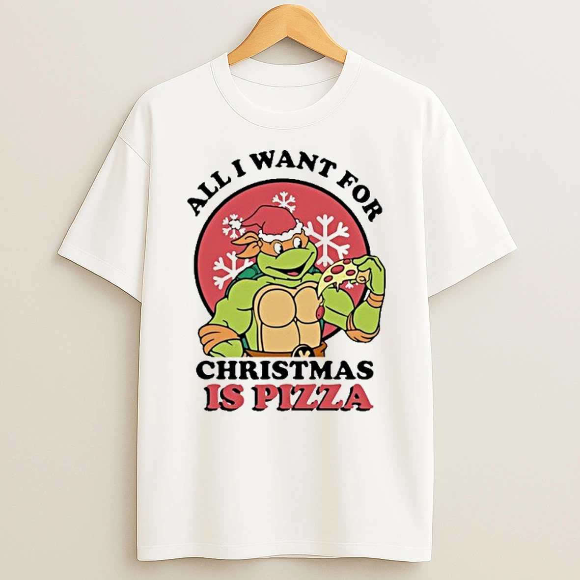 All I Want For Christmas Is Pizza T Shirt