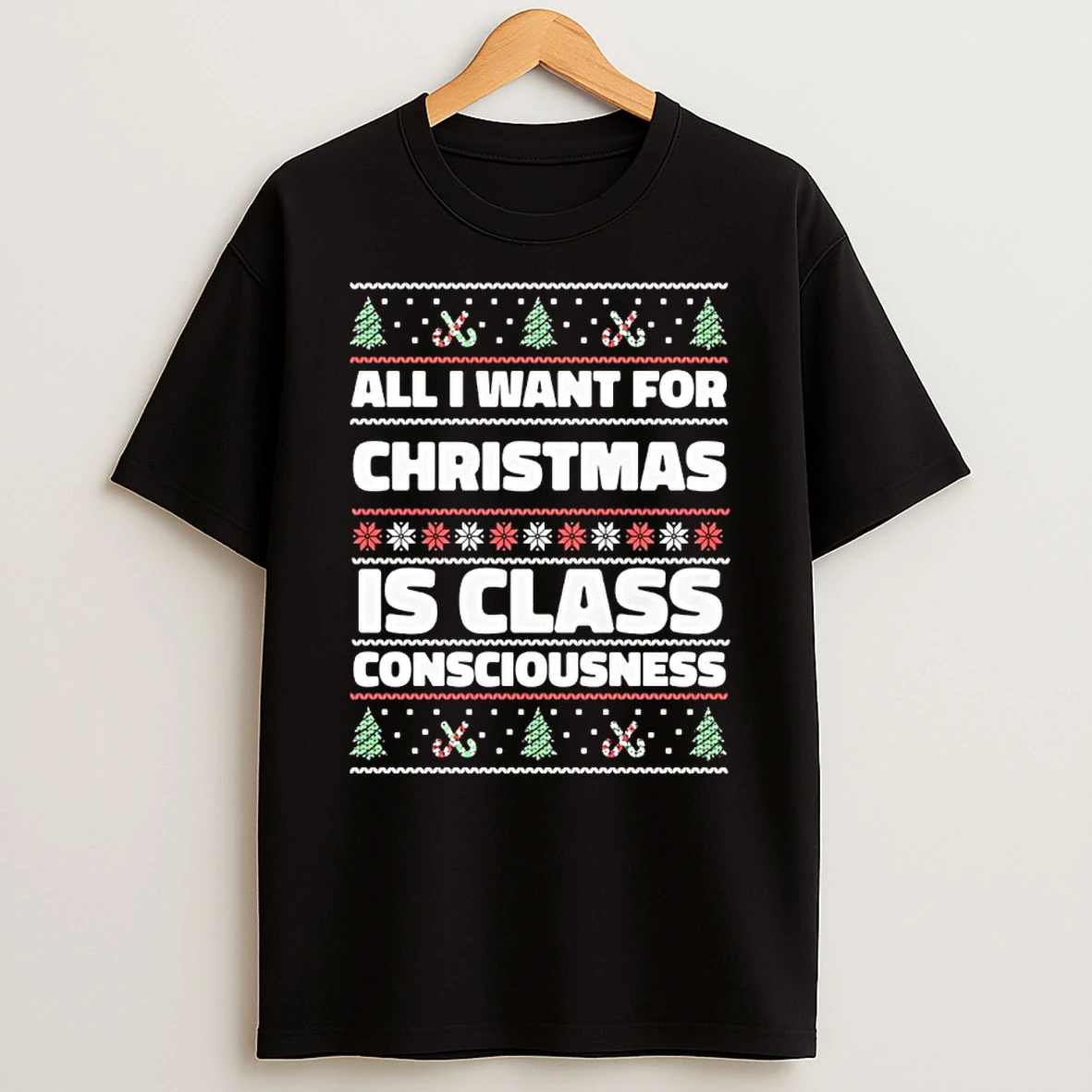 All I Want For Christmas Is Class Consciousness Ugly T Shirt