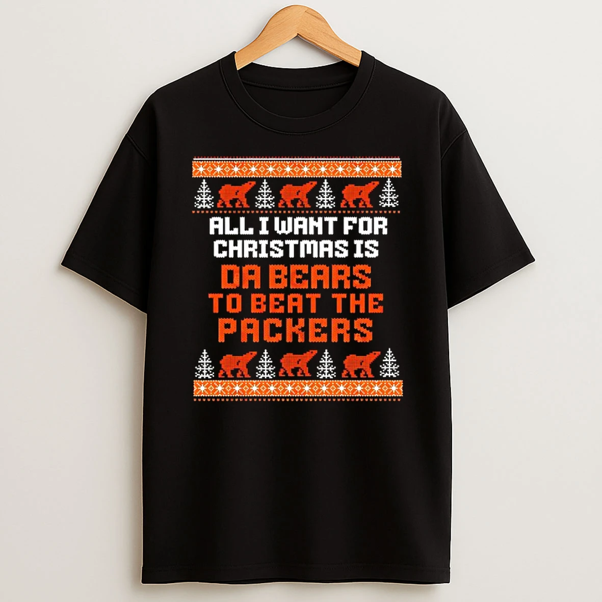 All I Want For Christmas Is Da Bears To Beat The Packers Ugly Christmas T Shirt