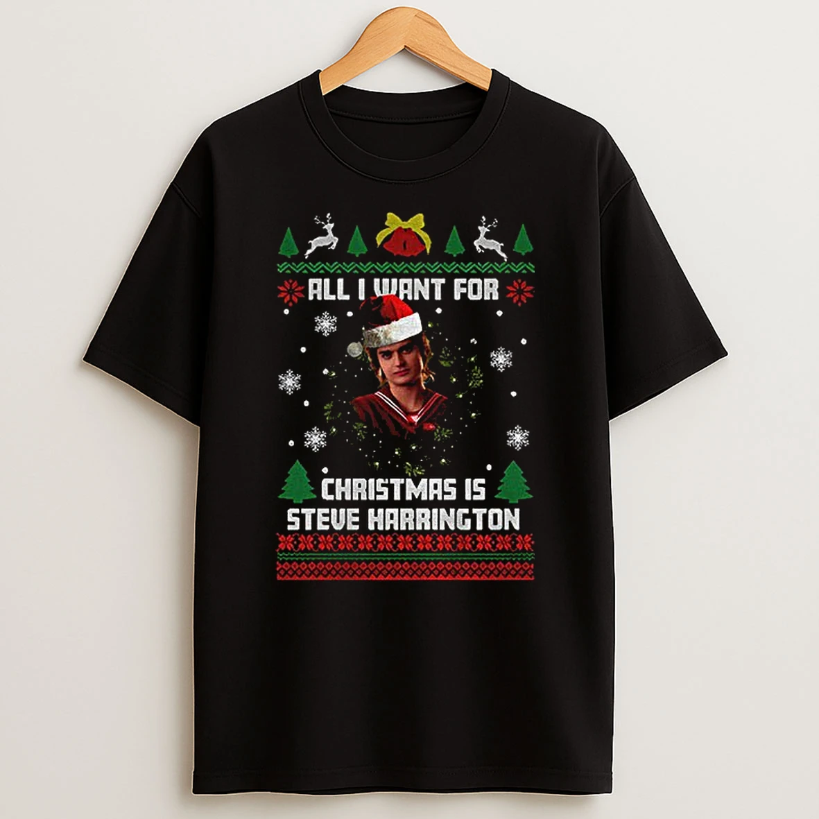 All I Want For Christmas Is Steve Harrington Stranger Things Christmas 2025 T Shirt
