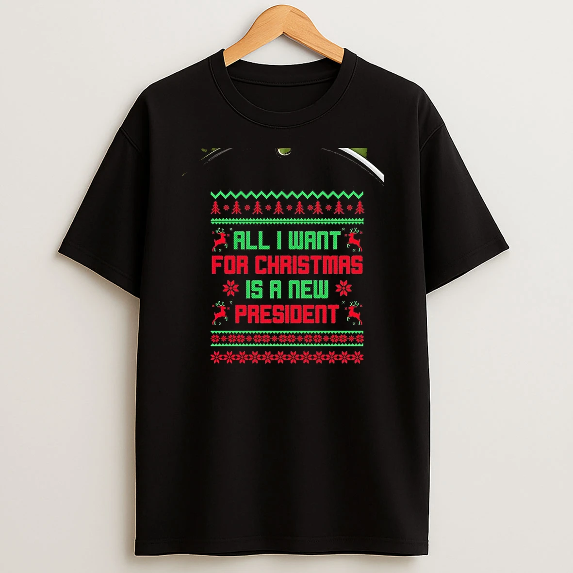 All I Want For Christmas Is A New President Ugly Chriast T Shirt