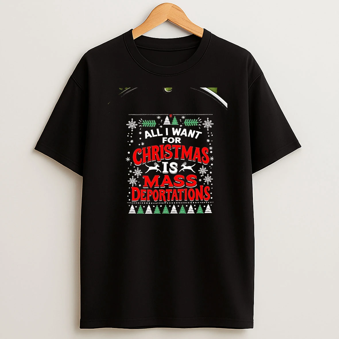 All I Want For Christmas Is Mass Deportations Chriast T Shirt