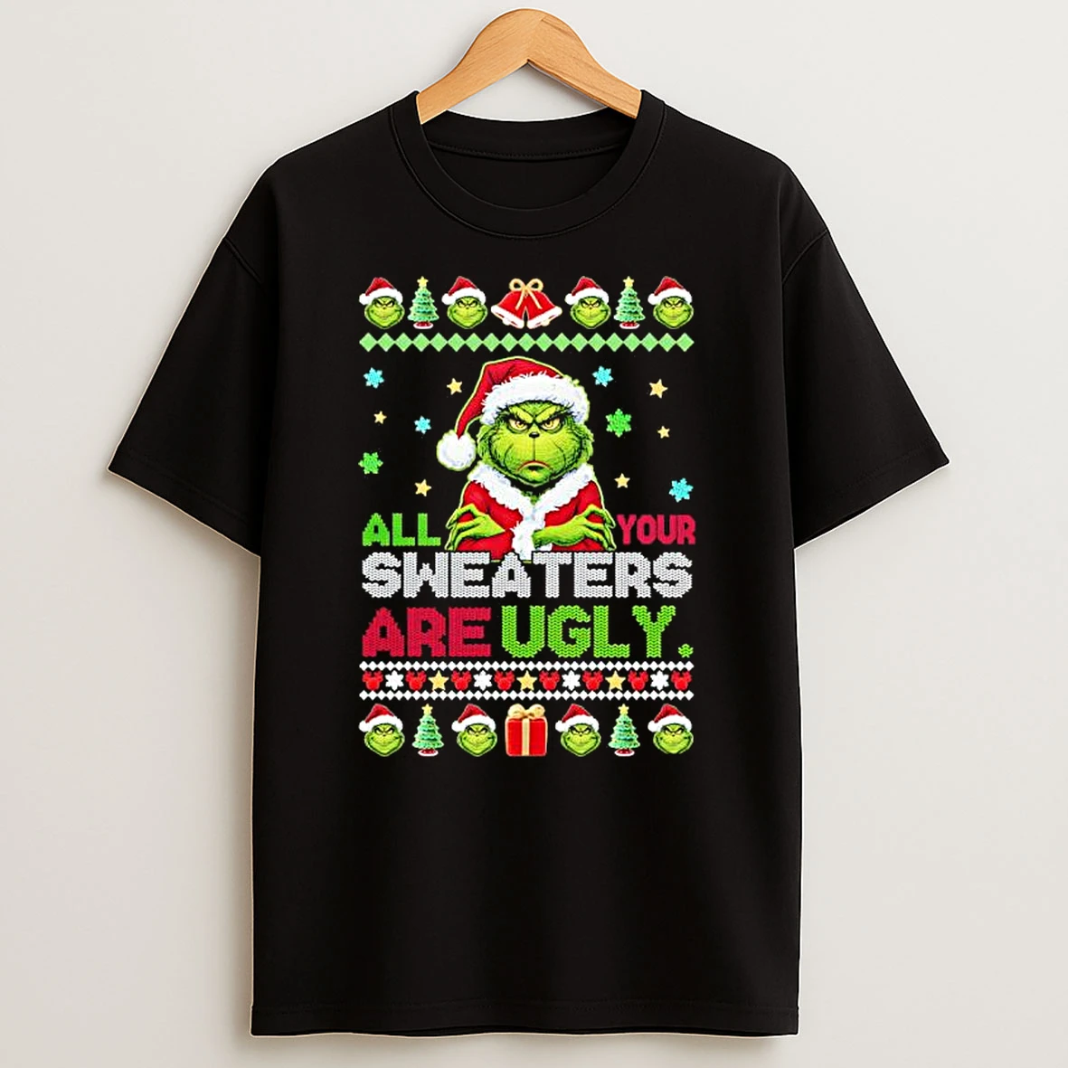 All Your Sweaters Are Ugly Christmas Grinch T Shirt