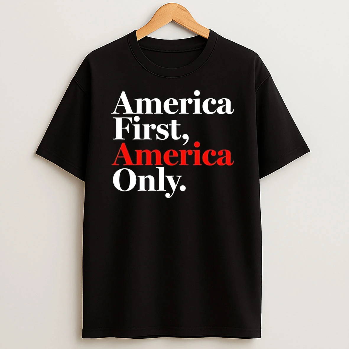 America First America Only 2025 T Shirt