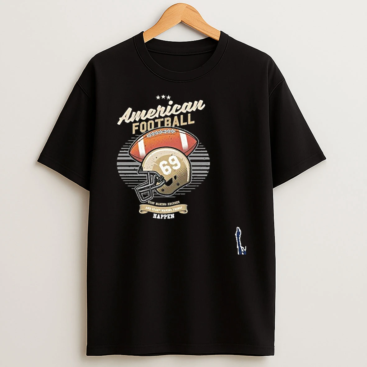 American Football Stop Making Excuses Happen T Shirt