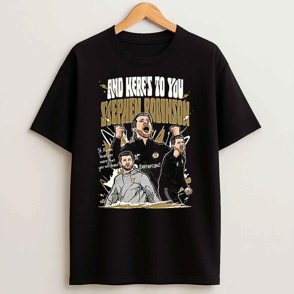 And Keres To You Stephen Robinson T Shirt