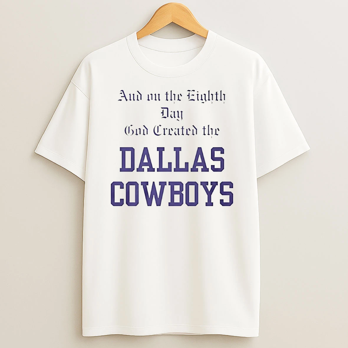 And On The Eighth Day God Created The Dallas Cowboys Circle T Shirt