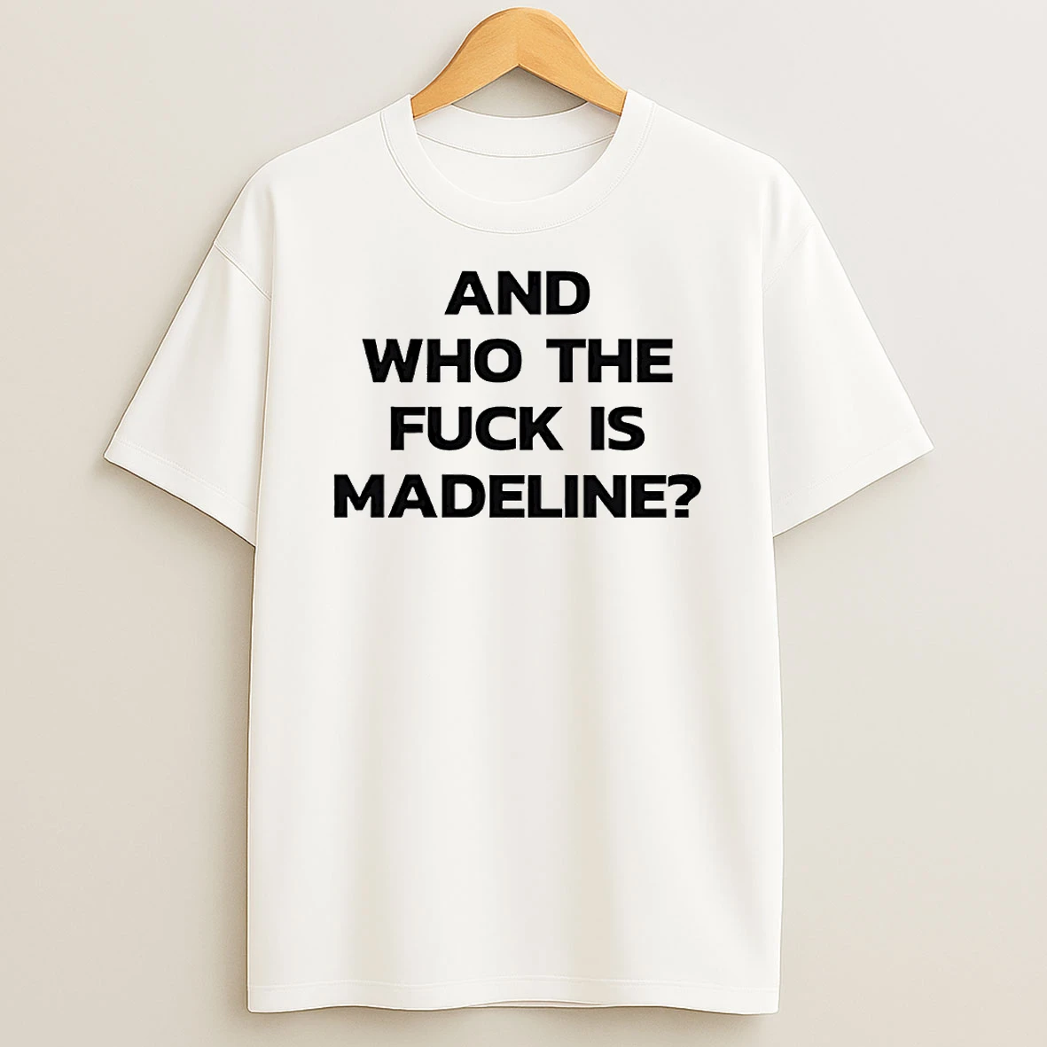 And Who The Fck Is Madeline Circle T Shirt