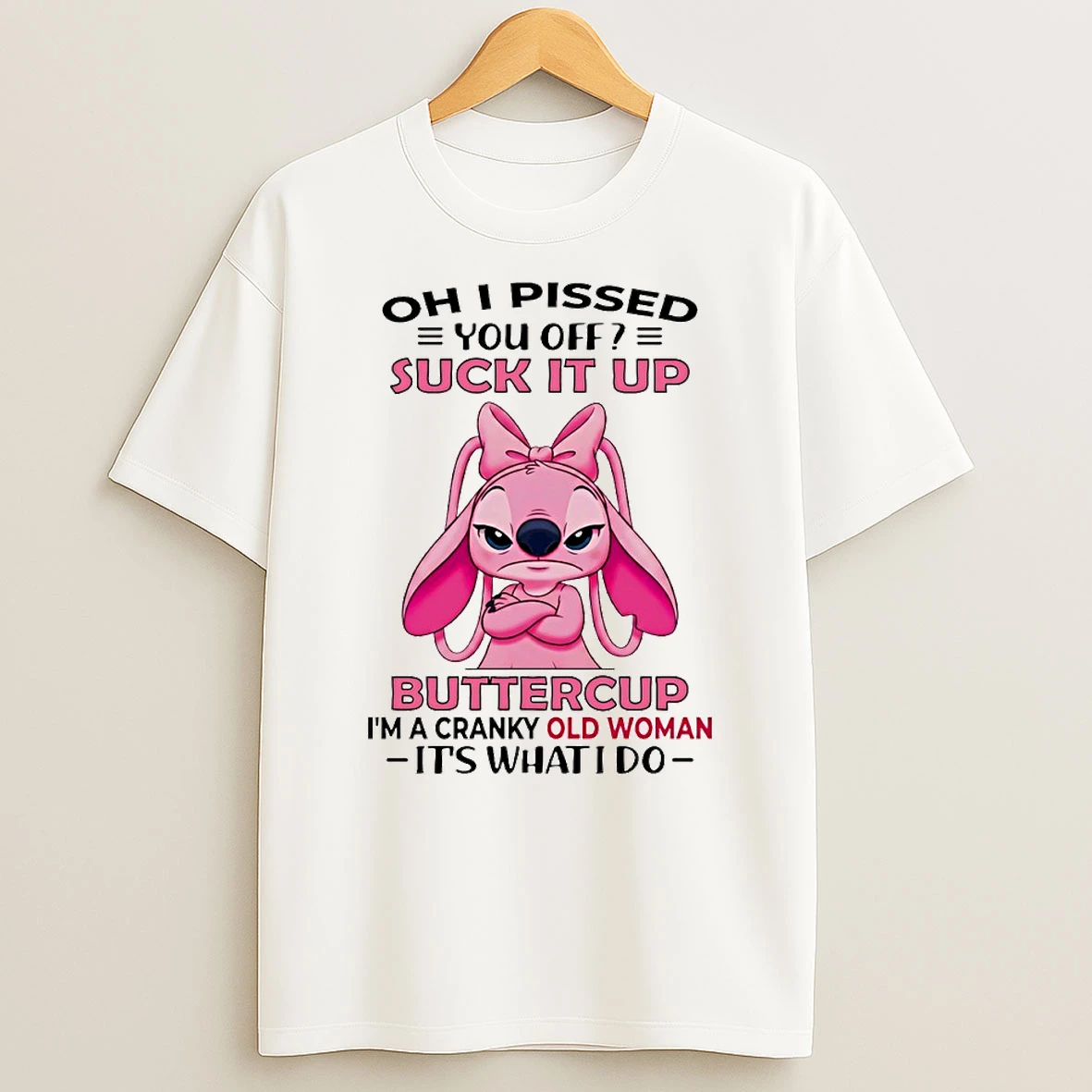 Angel Oh I Pissed You Off Suck It Up Buttercup Im A Cranky Old Woman Its What I Do Circle T Shirt