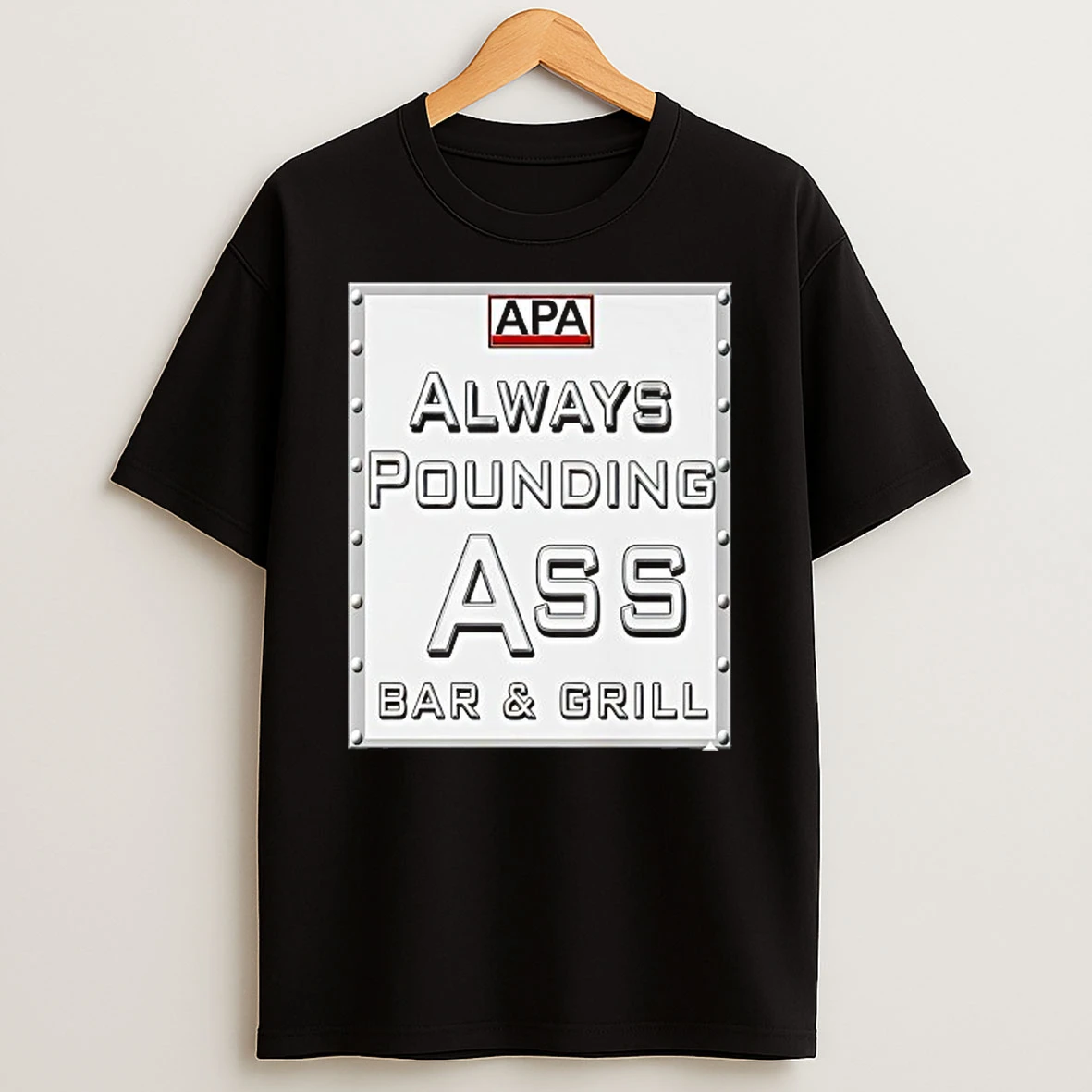 Apa Always Pounding Ass Bar Grill T Shirt