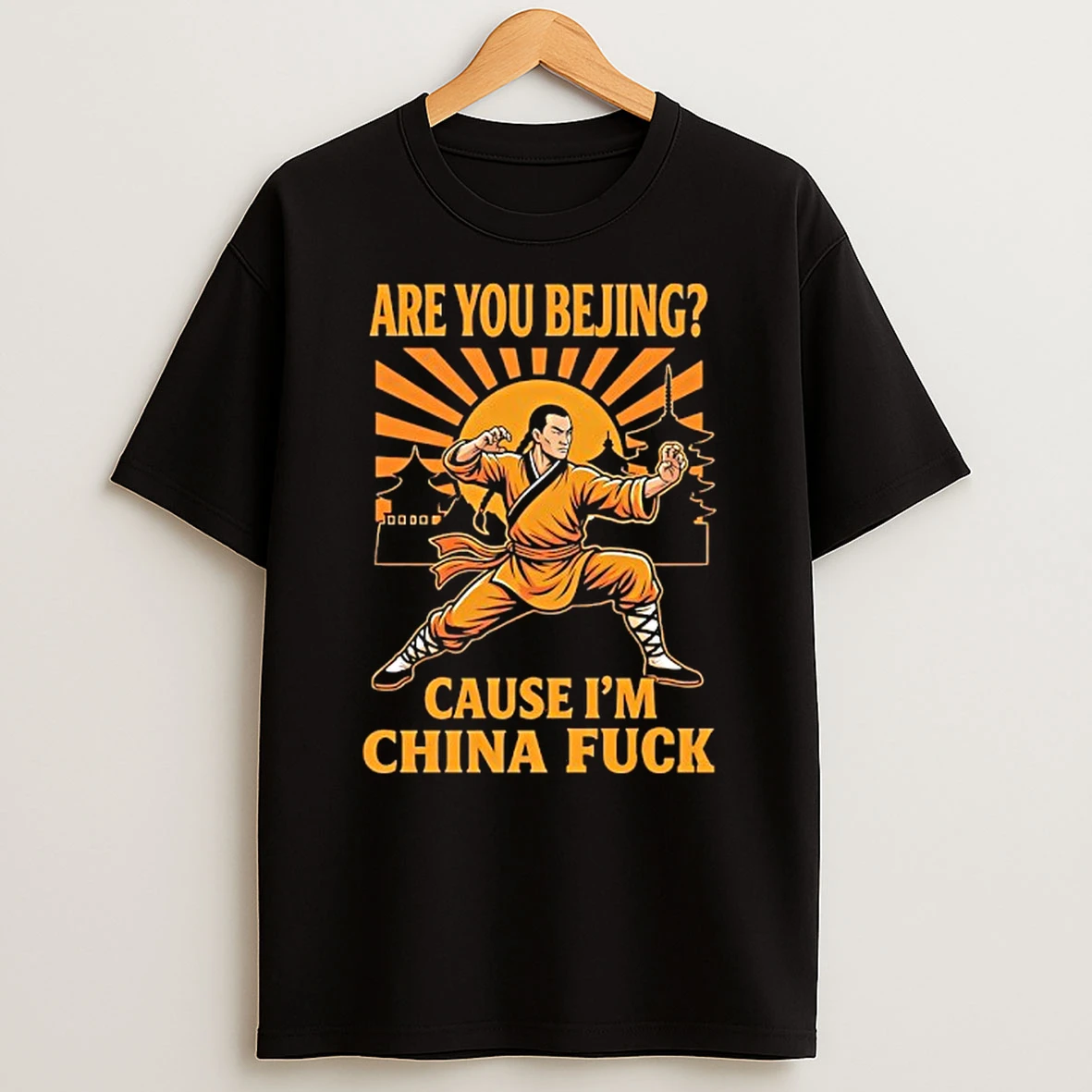 Are You Bejing Cause Im China Fck T Shirt