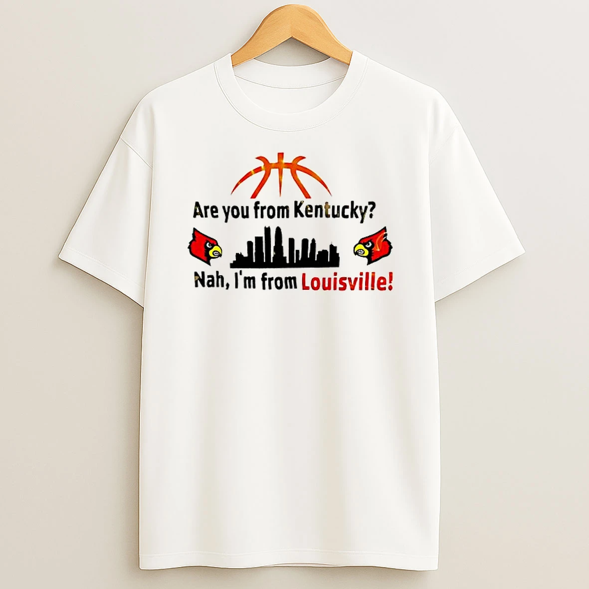 Are You From Kentucky Nah Im From Louisville Graphic T Shirt