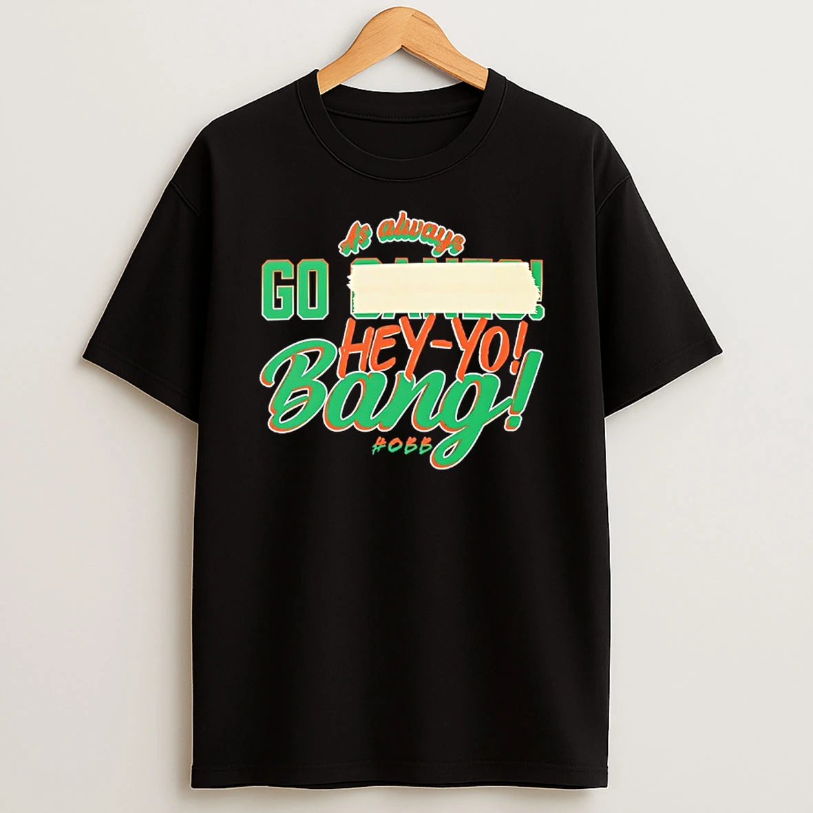 As Always Go Hey Yo Bang Miami Hurricanes T Shirt