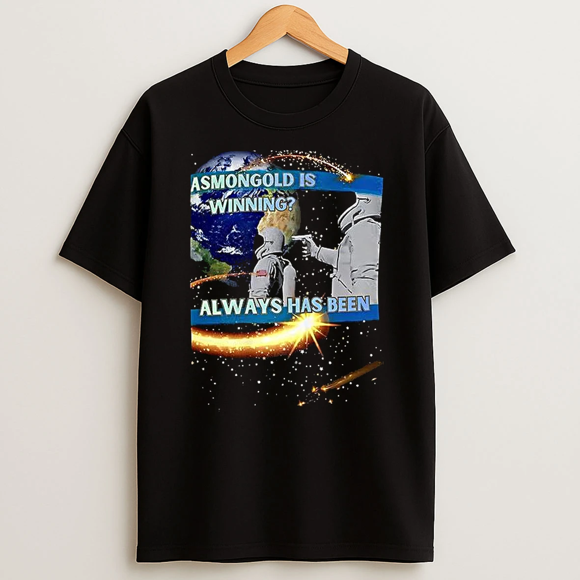 Astronaut Meme Always Has Been T Shirt