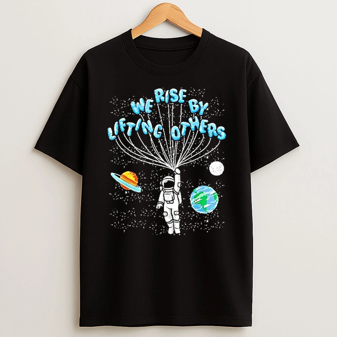 Astronaut We Rise By Lifting Others T Shirt