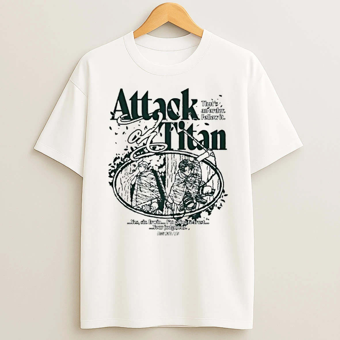 Attack On Titan Thats An Order Follow It Your Judgment T Shirt