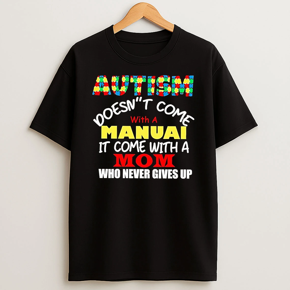 Autism Doesnt Come With A Manual It Come With A Mom T Shirt
