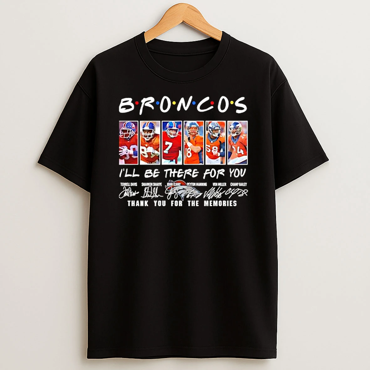B R O N C O S Ill Be There For You Denver Broncos Signatures Players Graphic T Shirt