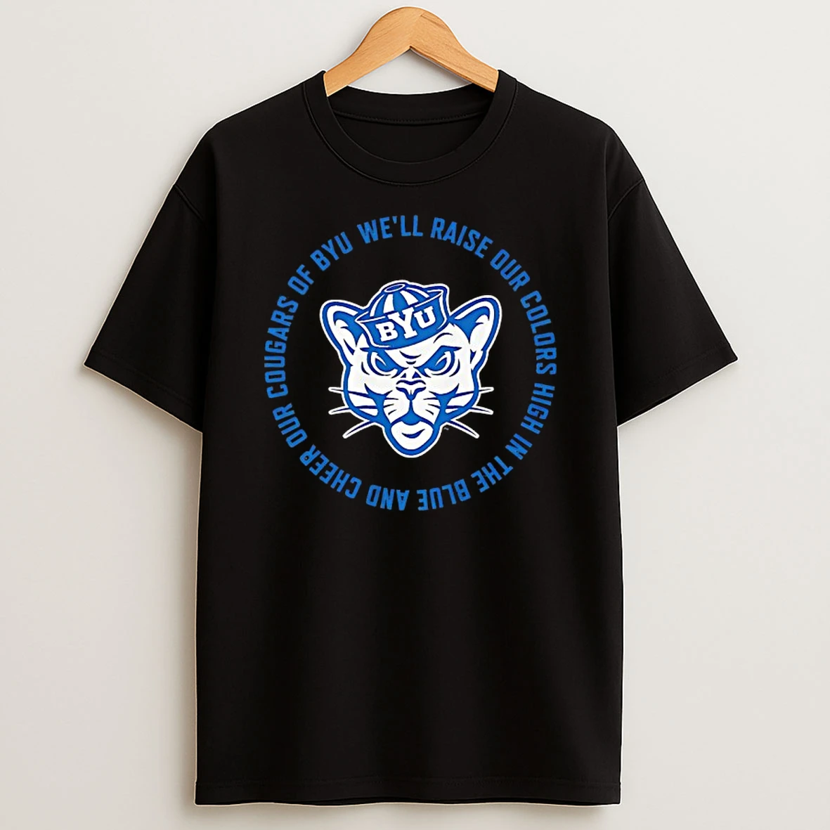 Byu Cougars Well Raise Our Colors High In The Blue And Cheer Our Cougars Of Byu T Shirt