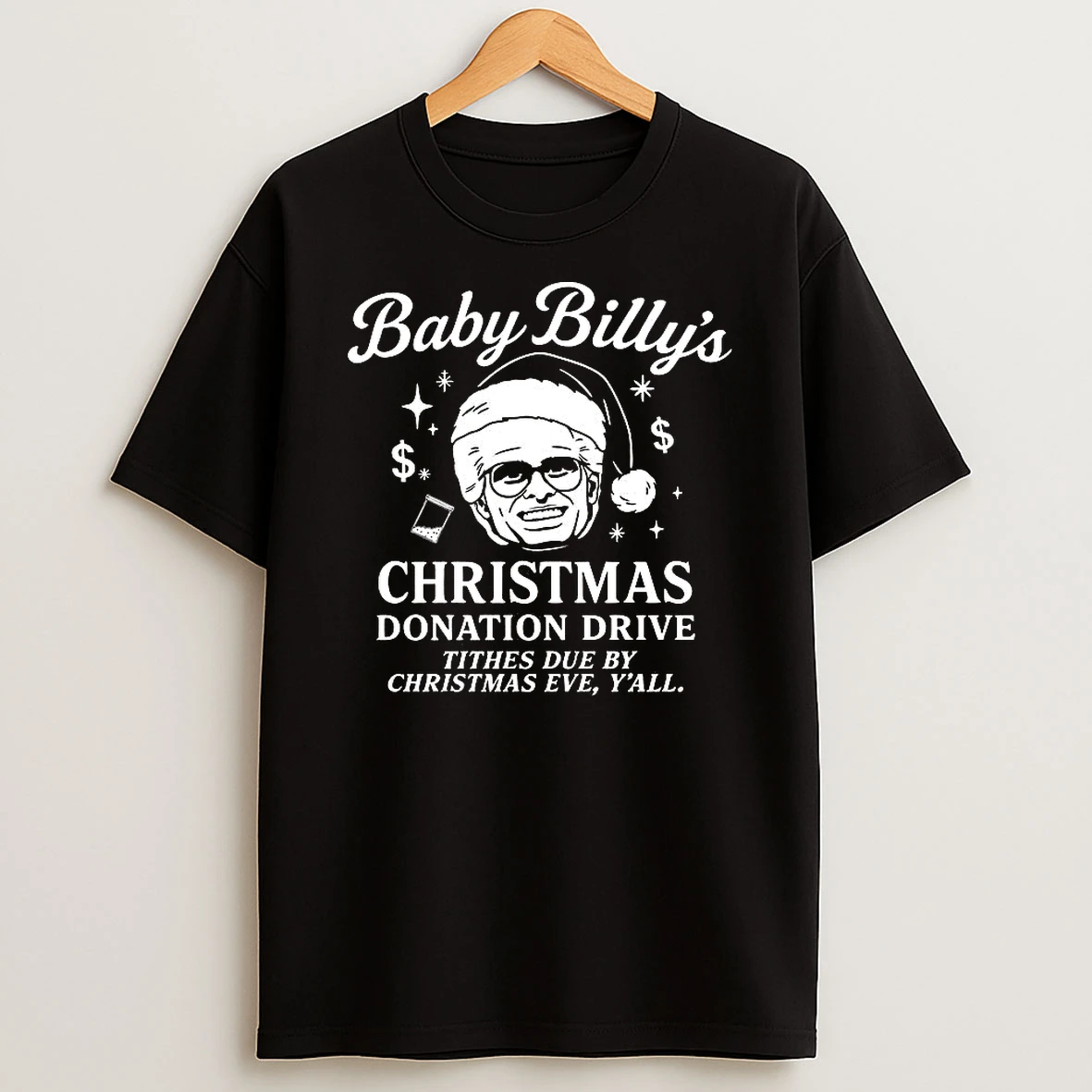 Baby Billys Christmas Donation Drive Tithes Due By Christmas Eve T Shirt