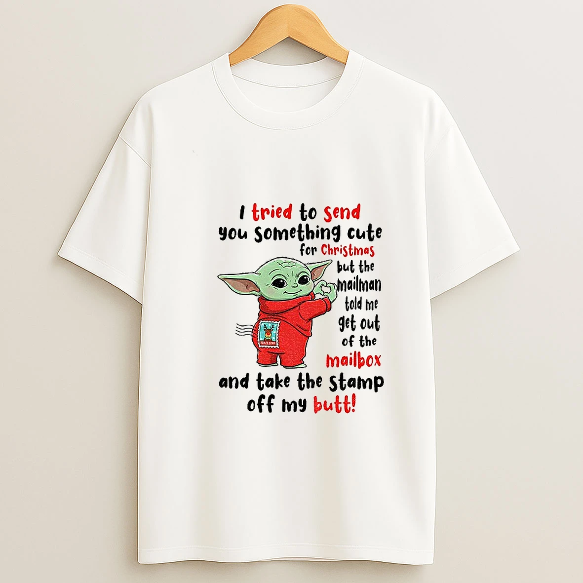 Baby Yoda I Tried To Send You Something Cute For Christmas But The Mailman Told Me Get Out Of The Mailbox T Shirt