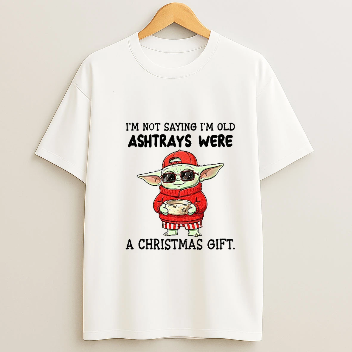 Baby Yoda Im Not Saying Im Old Ashtrays Were A Christmas Gift Christmas T Shirt