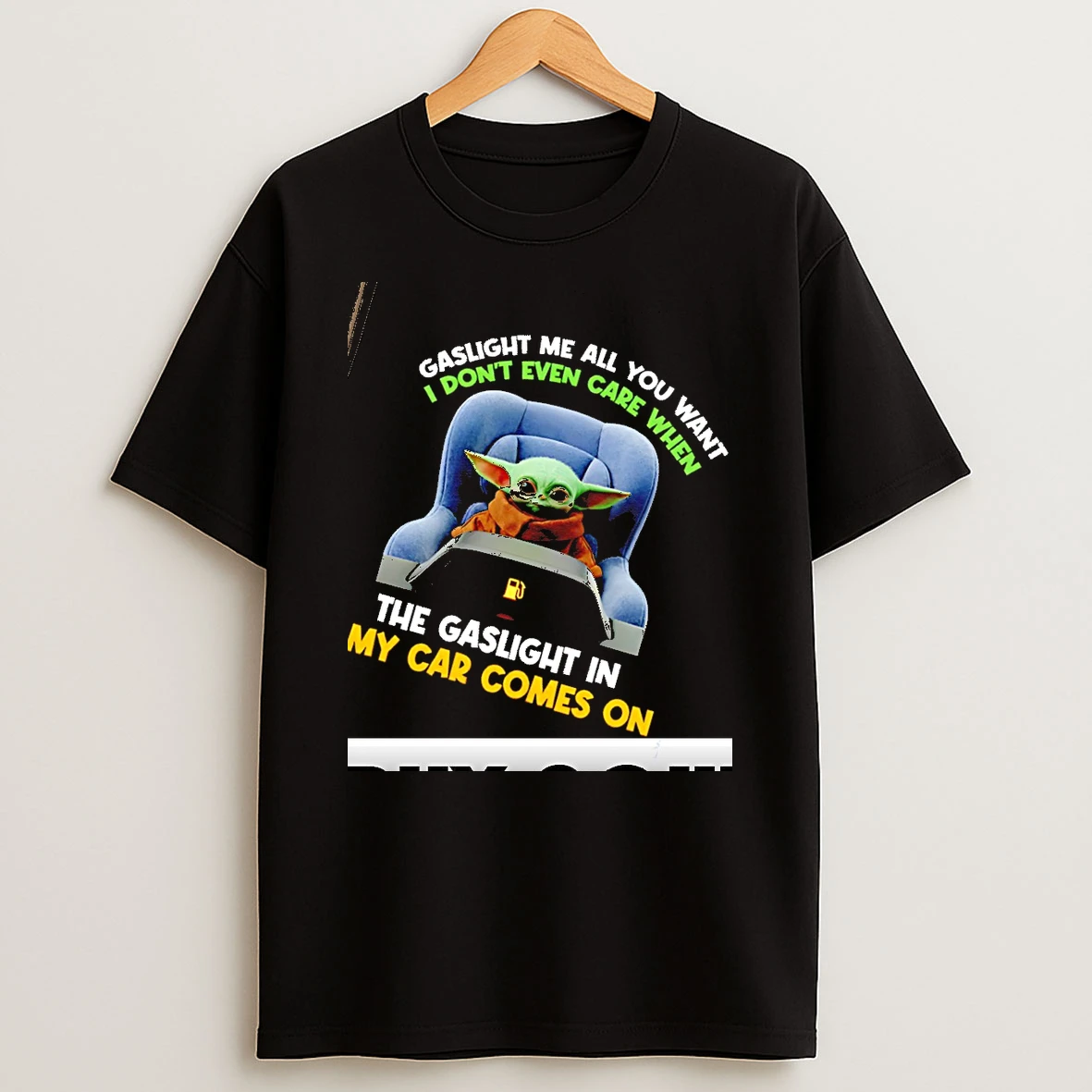 Baby Yoda Gaslight Me All You Want I Dont Even Care When The Gaslight In My Car Comes On Christmas T Shirt