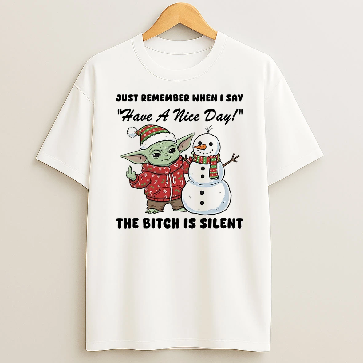 Baby Yoda Just Remember When I Say Have A Nice Day The Bitch Is Silent Circle T Shirt