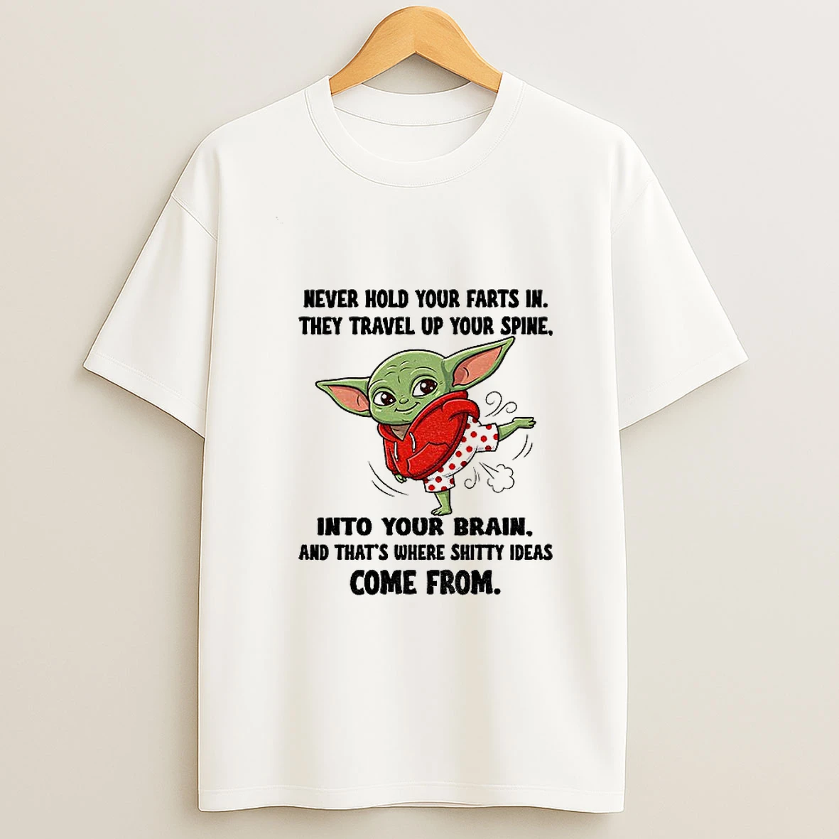 Baby Yoda Never Hold Your Farts In They Travel Up Your Spine Into Your Brain And Thats Where Shitty Ideas Come From Christmas T Shirt
