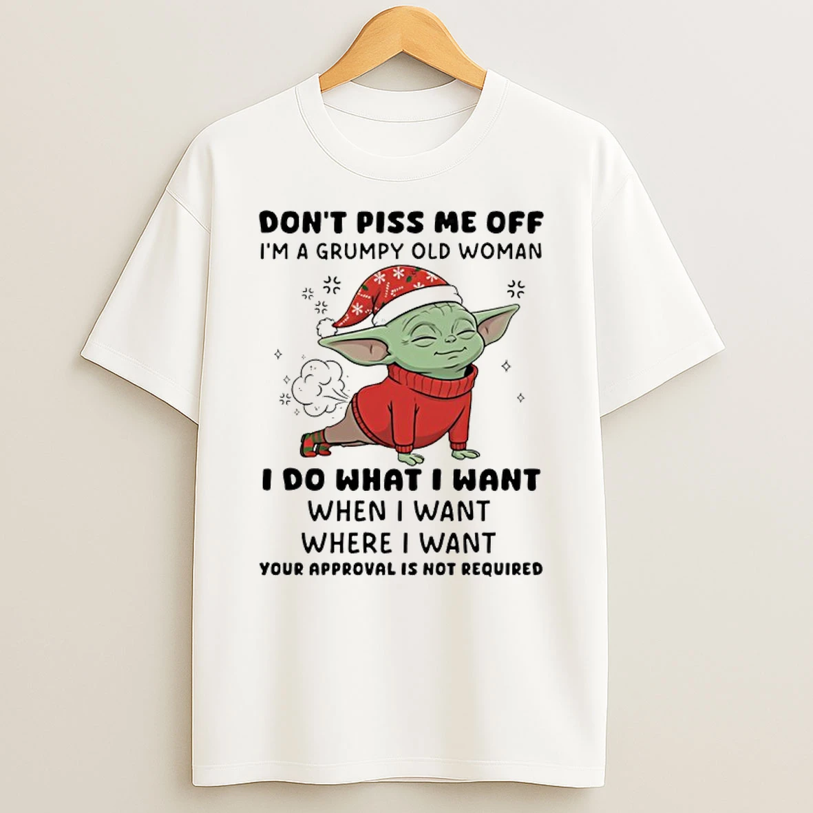 Baby Yoda Santa Dont Piss Me Off Im A Grumpy Old Woman I Do What I Want When I Want Christmas 2025 T Shirt