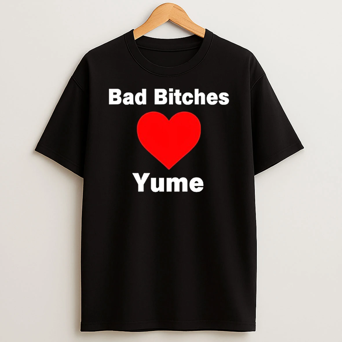 Bad Bitches Love Yume T Shirt