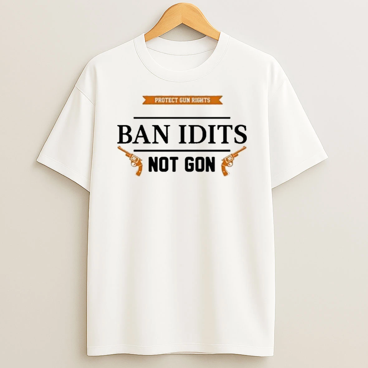 Ban Idiots Not Guns T Shirt