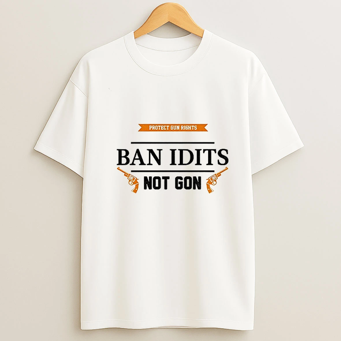Ban Idiots Not Guns Protect Gun Rights T Shirt