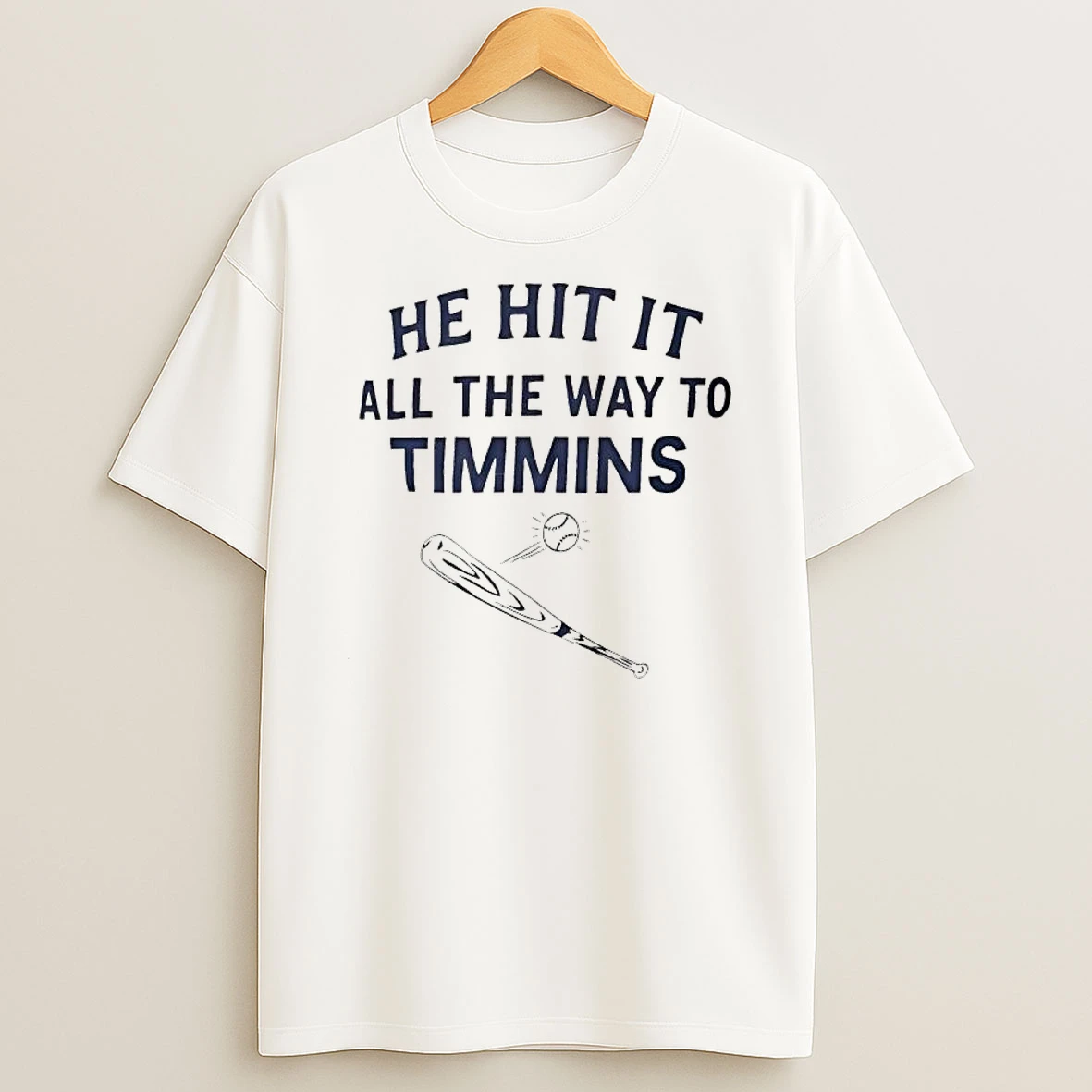 Baseball Bat He Hit It All The Way To Timmins T Shirt