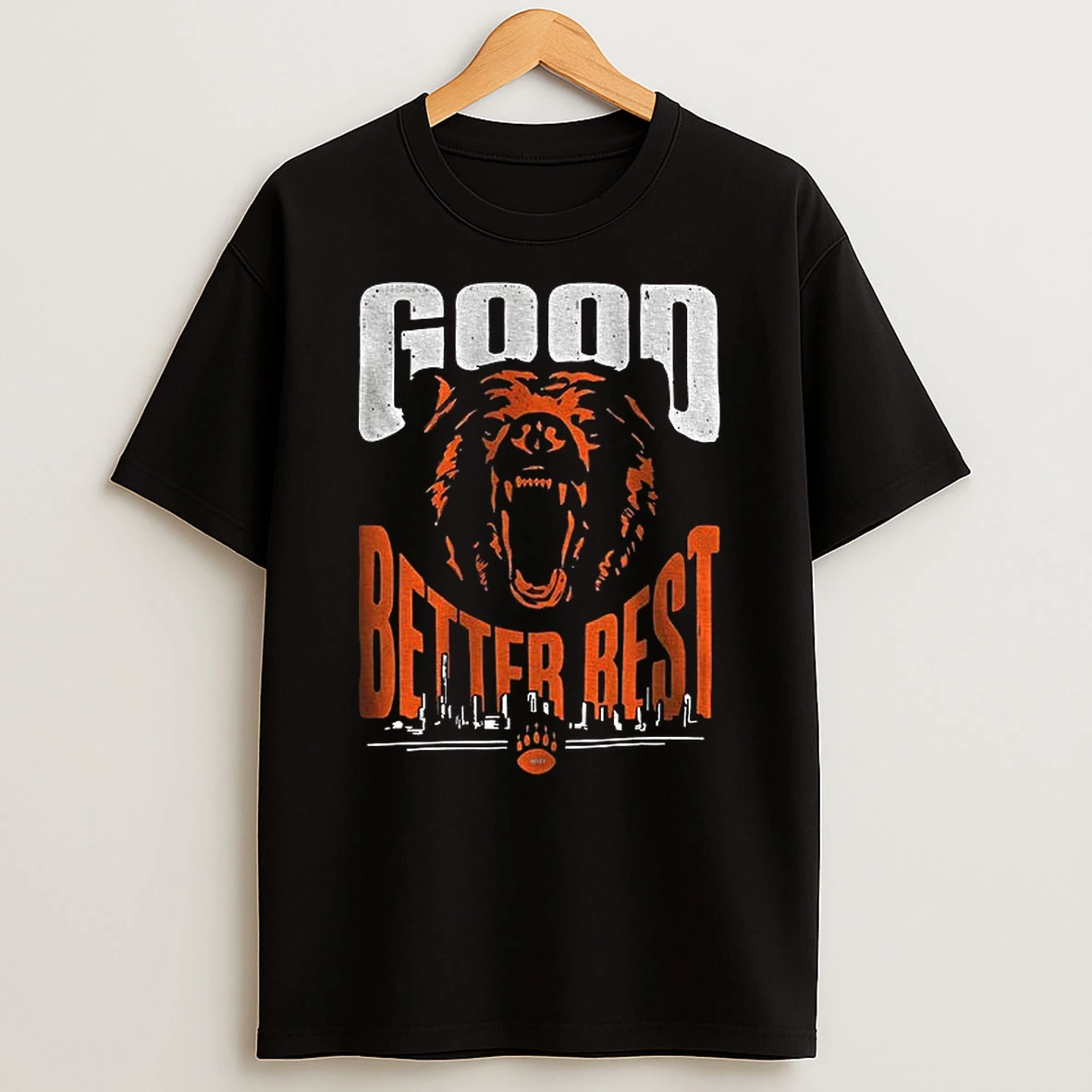 Bears Funny Football Good Better Best T Shirt