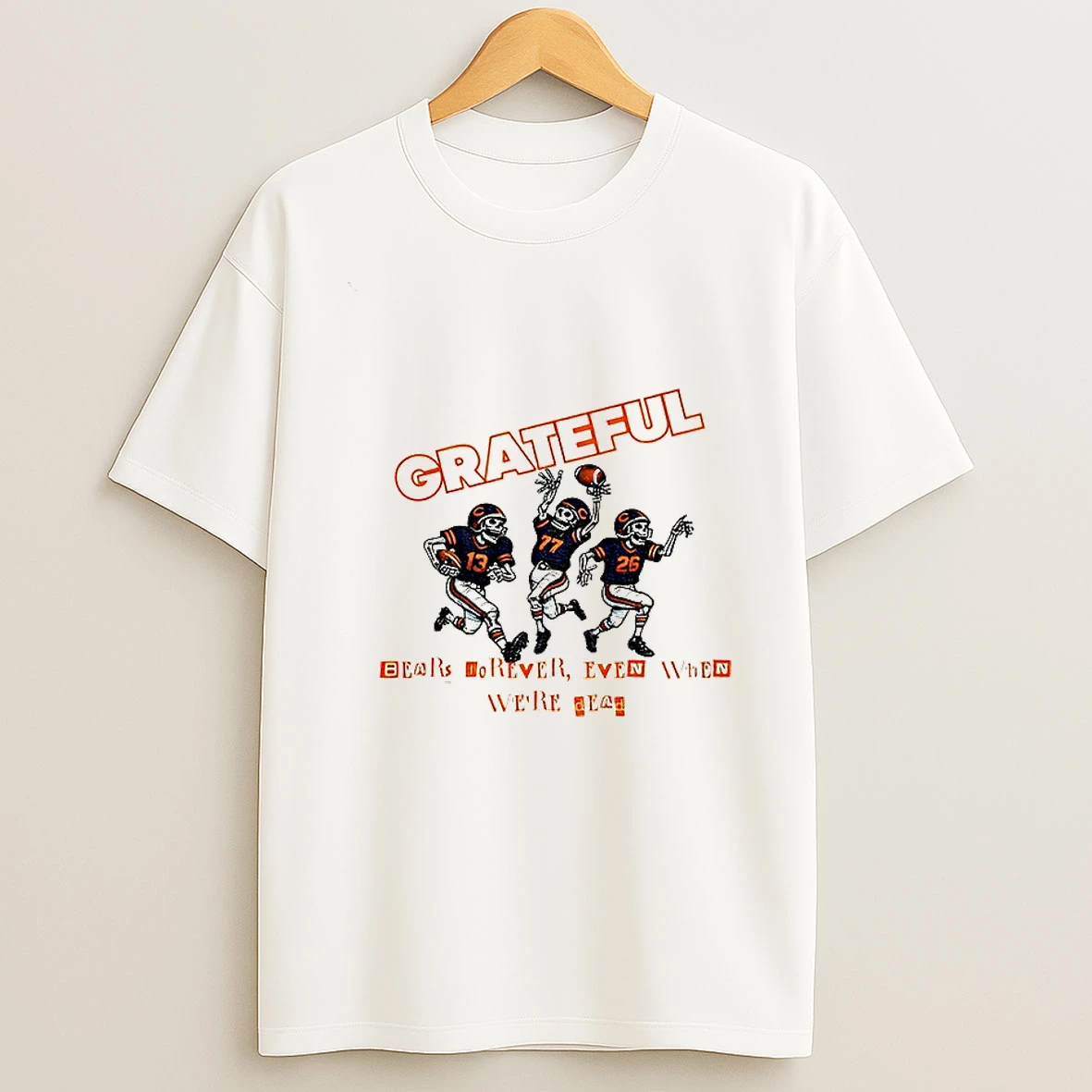 Bears Grateful Forever Even When Were Dead Skeleton Football T Shirt