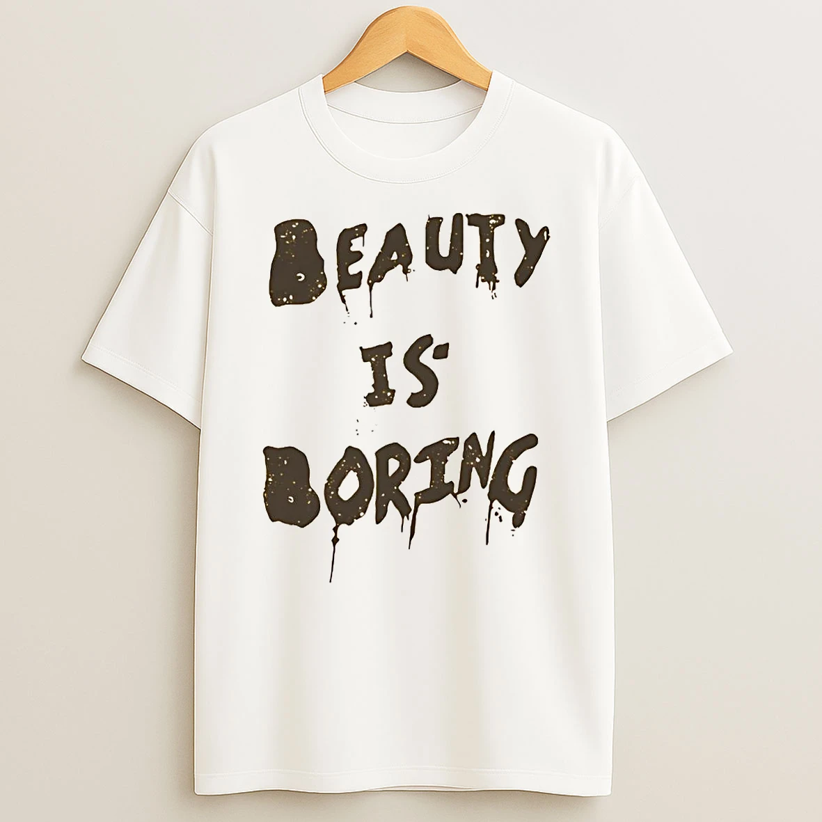 Beauty Is Boring T Shirt