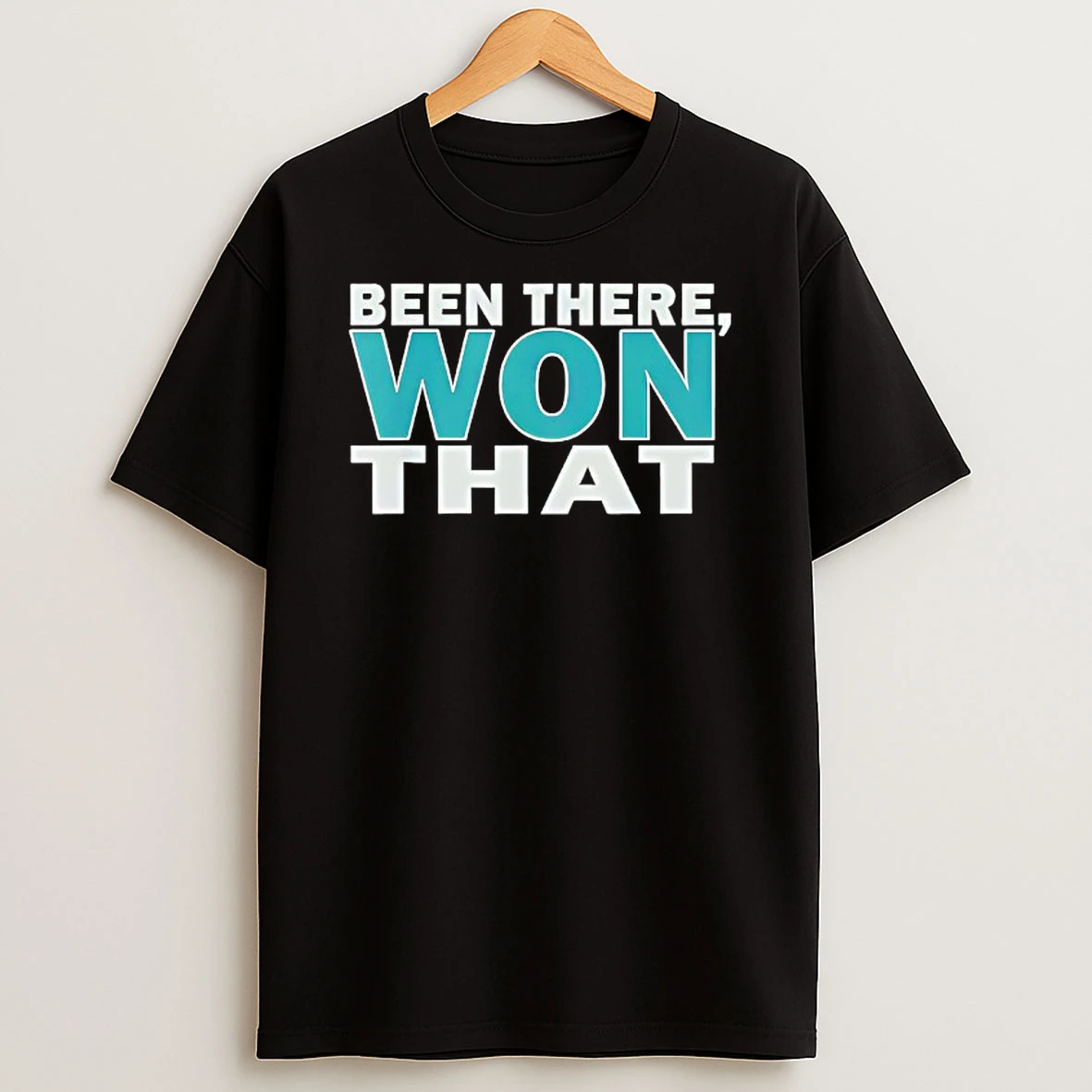 Been There Won That Bold T Shirt