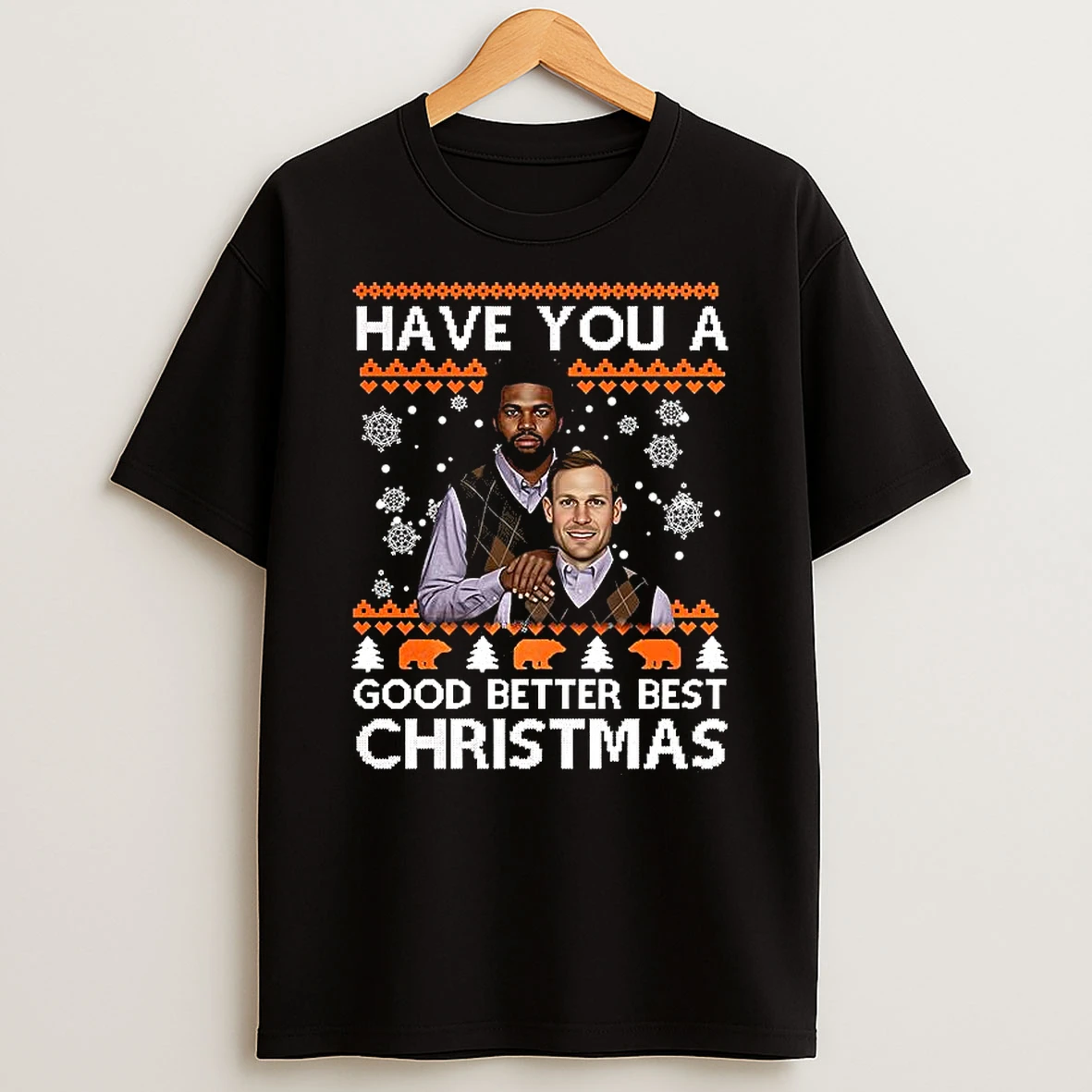 Ben Johnson And Caleb Williams Chicago Bears Have You A Good Better Best Christmas Ugly T Shirt