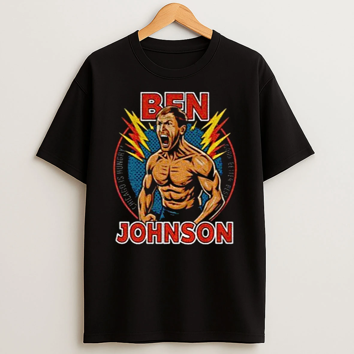 Ben Joshson Chicago Is Hungry Good Best Better Shirtless T Shirt