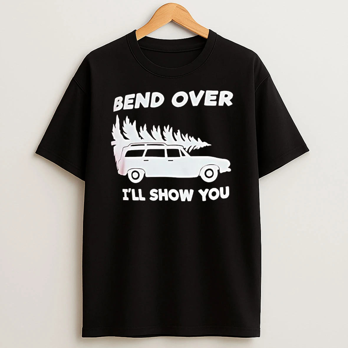 Bend Over Ill Show You T Shirt