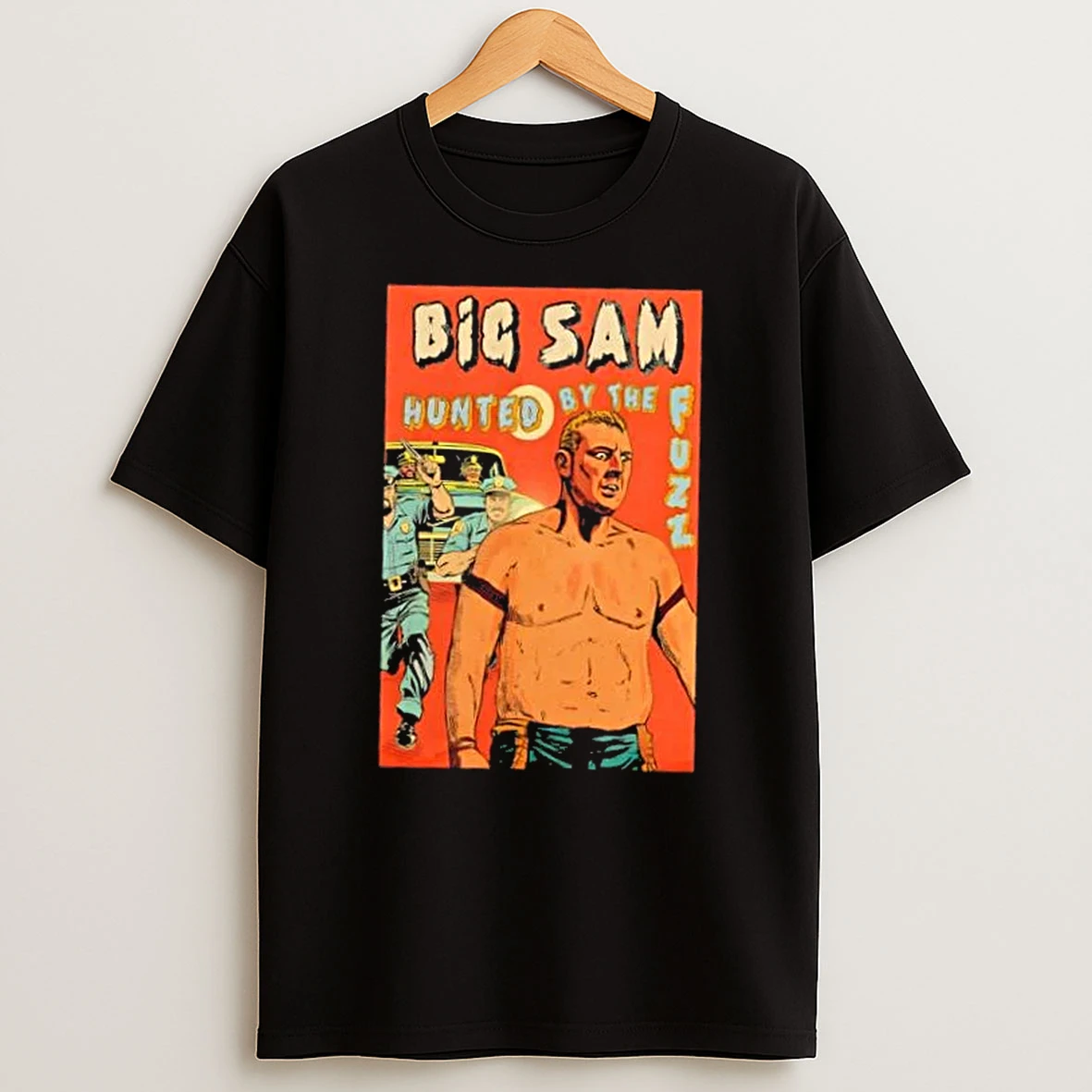 Big Sam Hunted By The Fuzz T Shirt