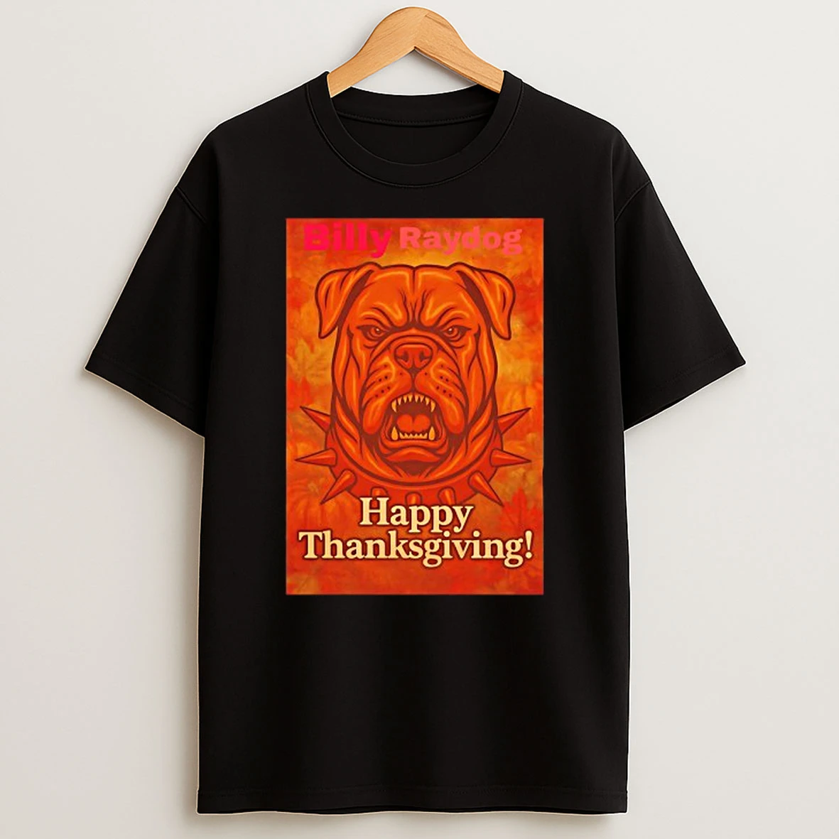 Billy Raydog Happy Thanksgiving T Shirt