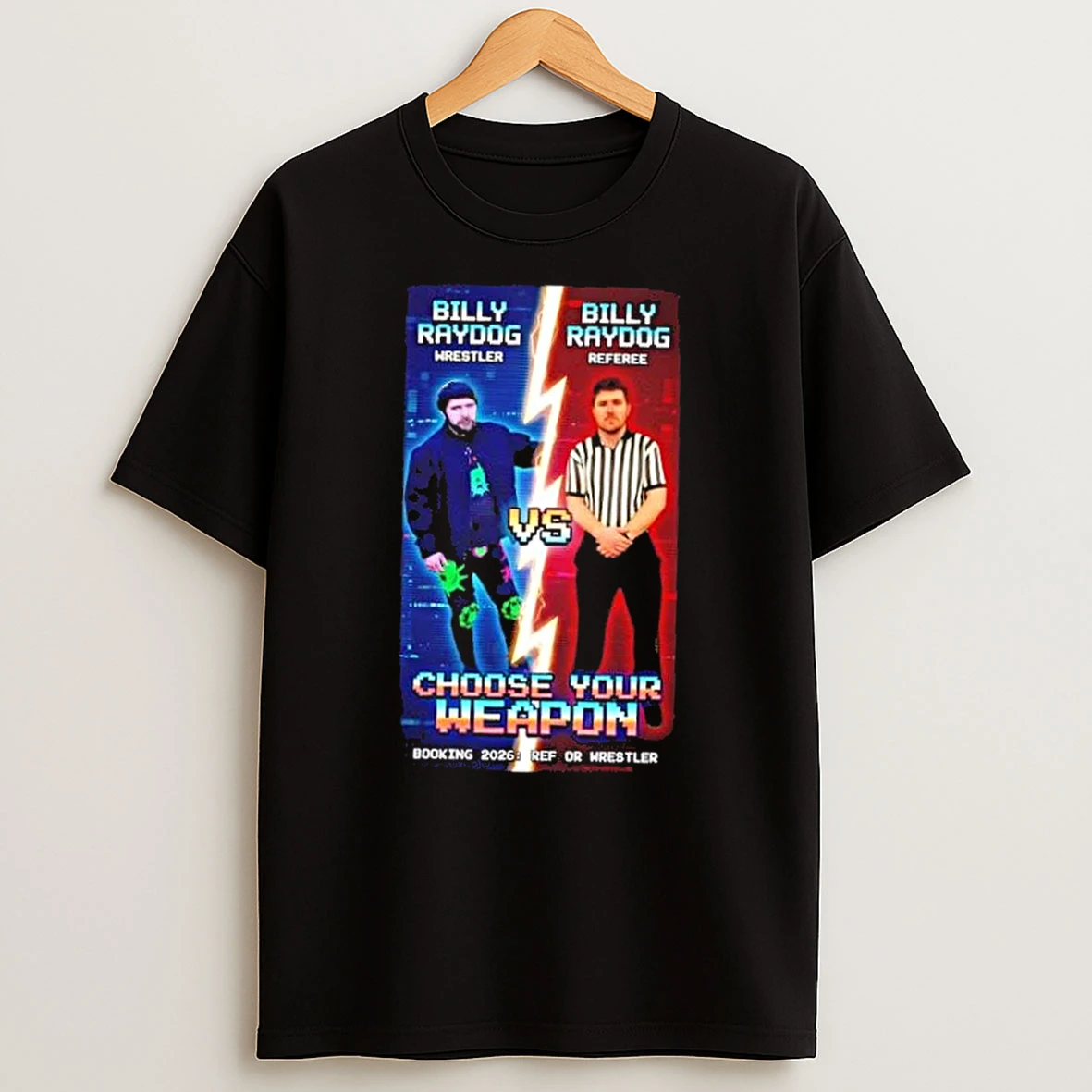 Billy Raydog Wrestler Vs Referee Choose Your Weapon Booking 2026 Post T Shirt