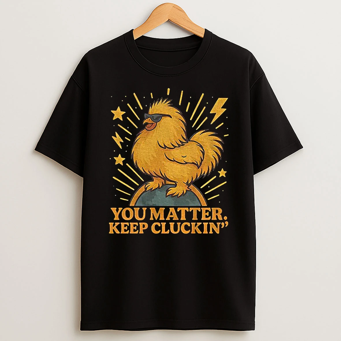 Binoos You Matter Keep Cluckin T Shirt