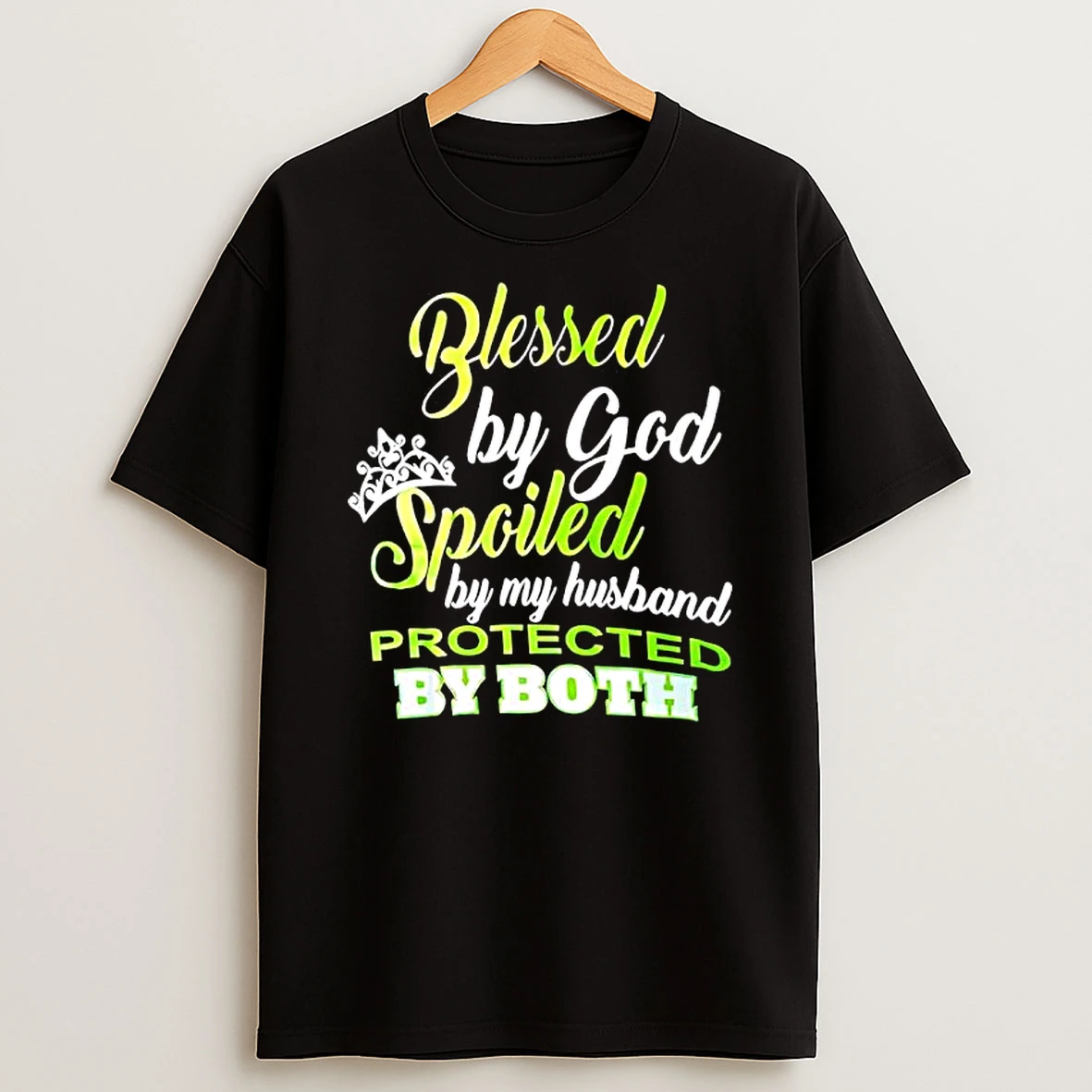 Blessed By God Spoiled By My Husband Protected By Both T Shirt